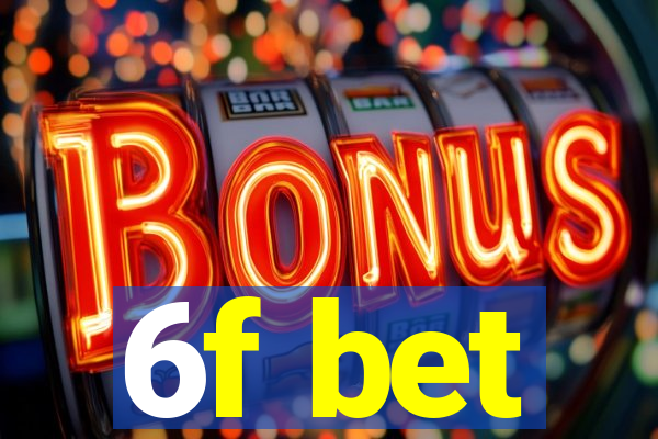6f bet